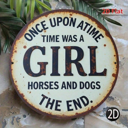 Vintage | Round Iron Sign 2D Flat Printed Metal Plaque, Once Upon A Time There Was A Girl Who Loved Horses And Dogs - view 3