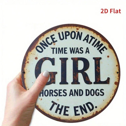 Vintage | Round Iron Sign 2D Flat Printed Metal Plaque, Once Upon A Time There Was A Girl Who Loved Horses And Dogs - view 4