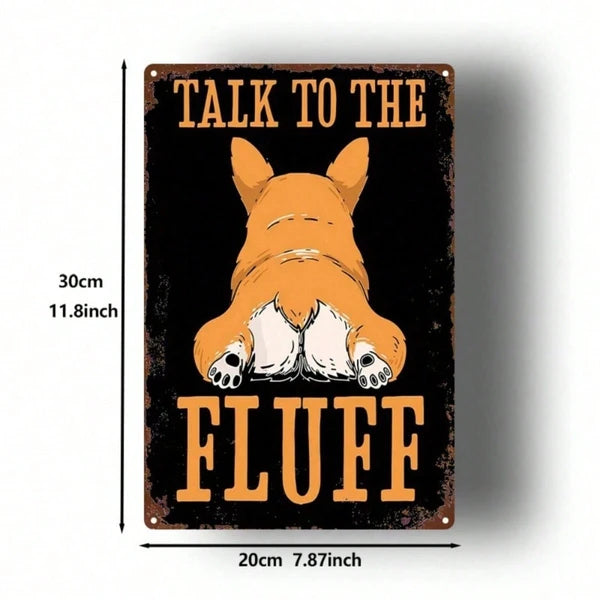Cute Corgi Dog Butt Metal Wall Sign 8x12 Inch, 2D Flat Iron Art Wall Decor With Talk To The Fluff Phrase - view 2