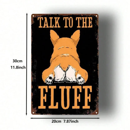 Cute Corgi Dog Butt Metal Wall Sign 8x12 Inch, 2D Flat Iron Art Wall Decor With Talk To The Fluff Phrase - view 2