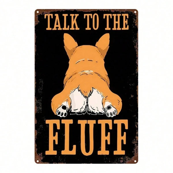 Cute Corgi Dog Butt Metal Wall Sign 8x12 Inch, 2D Flat Iron Art Wall Decor With Talk To The Fluff Phrase - view 3