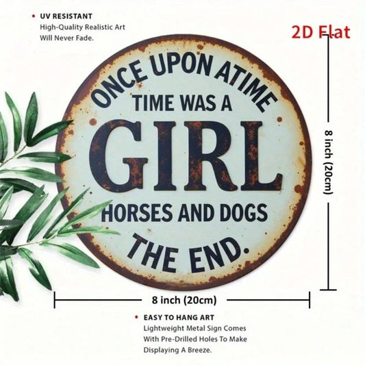 Vintage | Round Iron Sign 2D Flat Printed Metal Plaque, Once Upon A Time There Was A Girl Who Loved Horses And Dogs - view 2