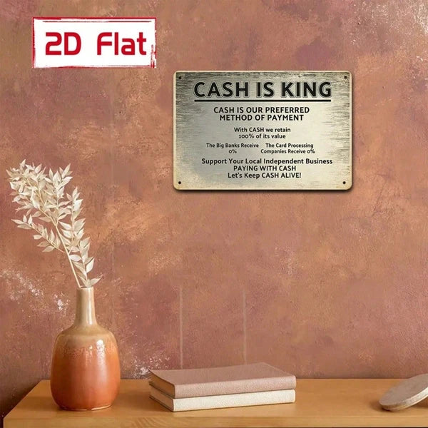 Cash Is King 2D Flat Metal Sign, Wall Decor Plaque Waterproof Outdoor Art - view 5