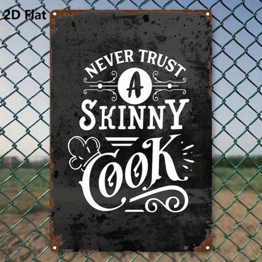 Vintage 2D Flat Metal Sign,8x12 Inch Never Trust A Skinny Cook Funny Quote Black White Ornate Scrollwork Rustic Wall