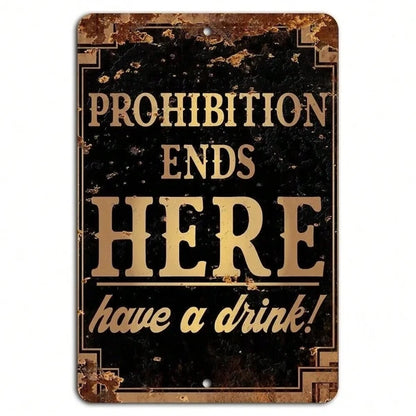Prohibition Ends Here Drink Bar Sign Ideal For Bar And Man Cave Decor