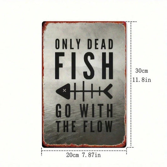 Vintage "Only Dead Fish Go With The Flow" Metal Wall Sign, 8x12 Inch Rustic Iron Plaque - view 2