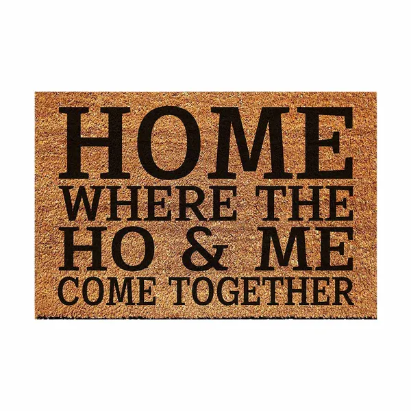Home Where The Ho & Me Come Together Funny Coir Doormat - Heavy-Duty Coconut Fiber Front Porch Mat