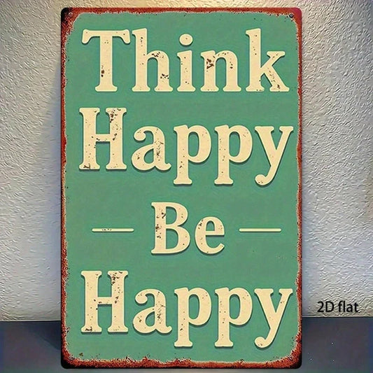 Vintage Metal Sign "Think Happy Be Happy" 8x12 Inch Rustic Iron Wall Art