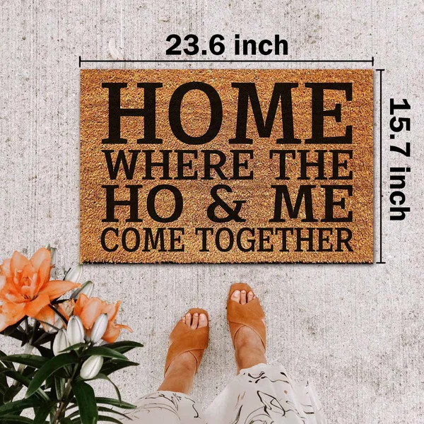 Home Where The Ho & Me Come Together Funny Coir Doormat - Heavy-Duty Coconut Fiber Front Porch Mat - view 2