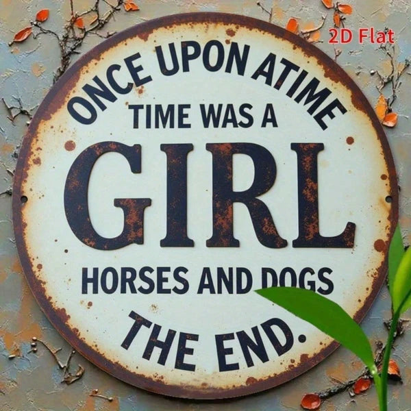 Vintage | Round Iron Sign 2D Flat Printed Metal Plaque, Once Upon A Time There Was A Girl Who Loved Horses And Dogs - view 5