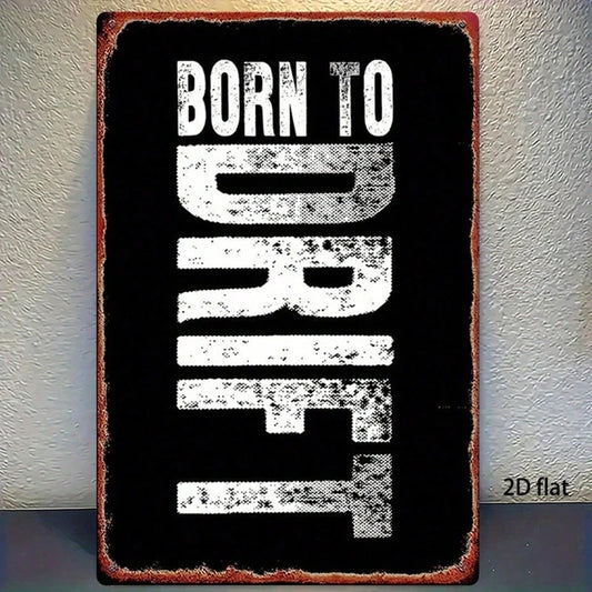 Vintage Born To Drift Metal Sign 8x12 Inch, Rustic Iron 2D Flat Wall Art, Distressed Retro Metal Poster